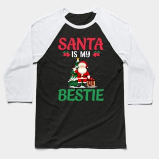 Santa Is My Bestie Cute Christmas Gifts Baseball T-Shirt